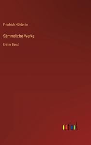 Sämmtliche Werke di Friedrich Hölderlin edito da Outlook Verlag