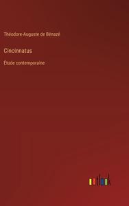 Cincinnatus di Théodore-Auguste de Bénazé edito da Outlook Verlag