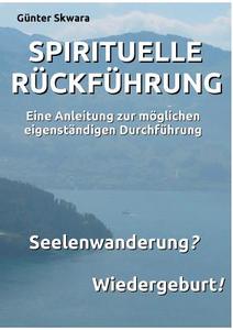 Spirituelle Rï¿½ckfï¿½hrung di Gunter Skwara edito da Books On Demand