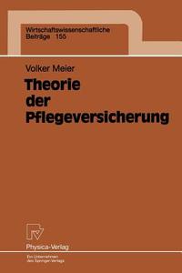 Theorie der Pflegeversicherung di Volker Meier edito da Physica-Verlag HD