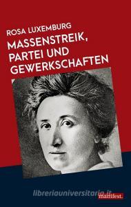 Massenstreik, Partei und Gewerkschaften di Rosa Luxemburg edito da manifest.