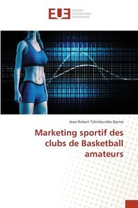 Marketing sportif des clubs de Basketball amateurs di Jean-Robert Tshimbumbe Djema edito da Éditions universitaires européennes