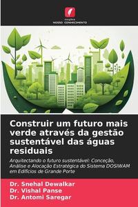 Construir um futuro mais verde através da gestão sustentável das águas residuais di Snehal Dewalkar, Vishal Panse, Antomi Saregar edito da Edições Nosso Conhecimento