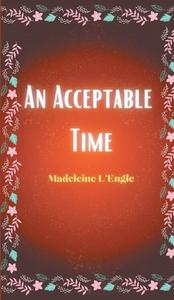 An Acceptable Time di Madeleine Lengle edito da Grapevine India Publishers Pvt Ltd