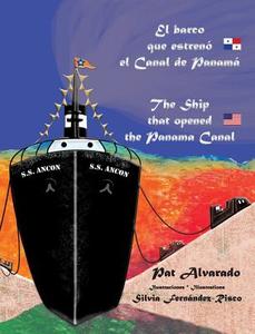 El Barco Que Estrenó El Canal de Panamá * the Ship That Opened the Panama Canal di Pat Alvarado edito da PIGGY PR BOOKS
