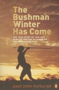 The Bushman Winter Has Come di Paul John Myburgh edito da Penguin Books (SA) (Pty) Ltd