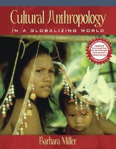 Cultural Anthropology In A Globalizing World di Barbara D. Miller edito da Pearson Education (us)