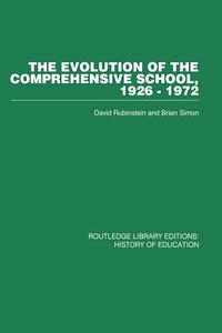 The Evolution of the Comprehensive School di David Rubinstein edito da Routledge