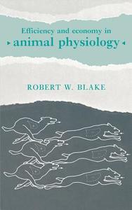 Efficiency and Economy in Animal Physiology di R. W. Blake, American Society of Zoologists edito da Cambridge University Press