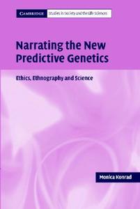 Narrating the New Predictive Genetics di Monica Konrad edito da Cambridge University Press