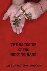 The Backside Of The Helping Hand di #Johnson,  Dan Edward "moe" edito da Iuniverse.com