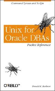 Unix for Oracle Dbas Pocket Reference: Command Syntax and Scripts di Donald K. Burleson edito da OREILLY MEDIA
