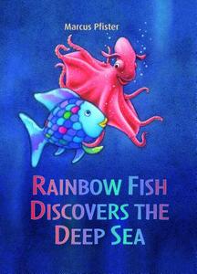 Rainbow Fish Discovers the Deep Sea di Marcus Pfister edito da North-South Books