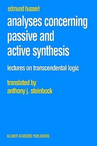 Analyses Concerning Passive and Active Synthesis di Edmund Husserl edito da Springer Netherlands