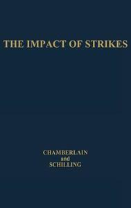 The Impact of Strikes di Neil W. Chamberlain, Jane Metzger Schilling, Unknown edito da Greenwood Press