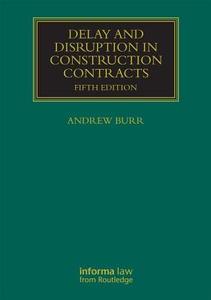 Delay and Disruption in Construction Contracts di Andrew Burr edito da Taylor & Francis Ltd