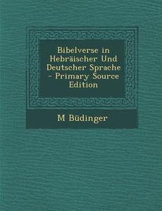 Bibelverse in Hebraischer Und Deutscher Sprache di M. Budinger edito da Nabu Press