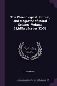 The Phrenological Journal, and Magazine of Moral Science, Volume 18, Issues 32-33 di Anonymous edito da CHIZINE PUBN