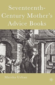 Seventeenth-Century Mother's Advice Books di M. Urban edito da SPRINGER NATURE