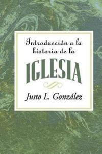 Introduccion a la Historia de la Iglesia = Introduction to the History of the Church di Justo L. Gonzalez edito da Abingdon Press
