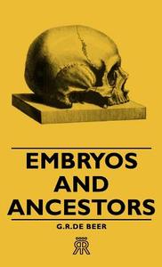 Embryos and Ancestors di G. R. De Beer edito da Caven Press