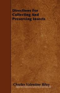 Directions For Collecting and Preserving Insects di Charles Valentine Riley edito da Hazen Press