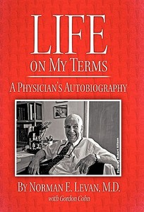 Life On My Terms di Norman E Levan M D, Gordon Cohn edito da Iuniverse