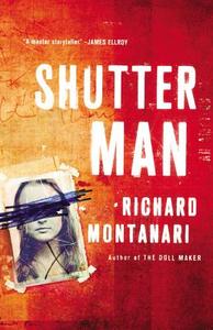 Shutter Man di Richard Montanari edito da Hachette Book Group