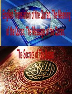 English Translation of the Qur'an, the Meaning of the Quran, the Message of the Quran, the Secrets of the Koran di MR Faisal Fahim, Saheeh Abdel, Multiple Authors edito da Createspace