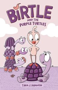 Birtle and the Purple Turtles: Volume 1 di Tara J. Hannon edito da ANDREWS & MCMEEL