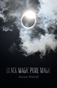 Black Magic Pure Magic di Alyson Worrell edito da FriesenPress