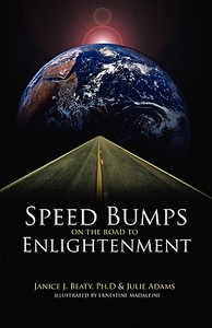 Speed Bumps On The Road To Enlightenment di Dr. Janice J. Beaty, Julie Adams edito da Crystal Dreams