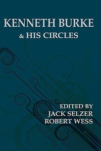 Kenneth Burke and His Circles edito da Parlor Press