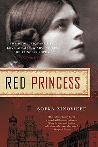 Red Princess: A Revolutionary Life di Sofka Zinovieff edito da PEGASUS BOOKS