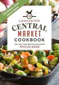 Lancaster Central Market Cookbook di Phyllis Good edito da GOOD BOOKS