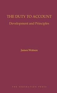 Watson, J: The Duty to Account di J. A. Watson edito da Federation Press