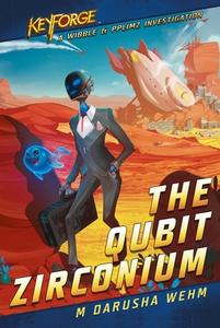 The Qubit Zirconium: A Keyforge Novel di M. Darusha Wehm edito da ASMODEE PR