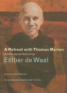 A Retreat with Thomas Merton di Esther De Waal edito da Canterbury Press