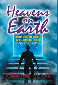 Heavens on Earth di J. D Michael Orji Th. D. edito da Book Venture Publishing LLC