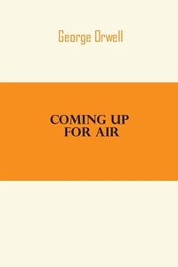 Coming Up For Air di George Orwell edito da Sahara Publisher Books