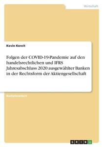 Folgen der COVID-19-Pandemie auf den handelsrechtlichen und IFRS Jahresabschluss 2020 ausgewählter Banken in der Rechtsform der Aktiengesellschaft di Kevin Kereit edito da GRIN Verlag