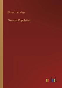 Discours Populaires di Édouard Laboulaye edito da Outlook Verlag