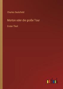 Morton oder die große Tour di Charles Sealsfield edito da Outlook Verlag