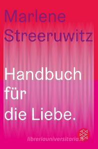 Handbuch für die Liebe. di Marlene Streeruwitz edito da FISCHER Taschenbuch