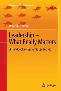 Leadership - What Really Matters di Daniel F. Pinnow edito da Springer Berlin Heidelberg