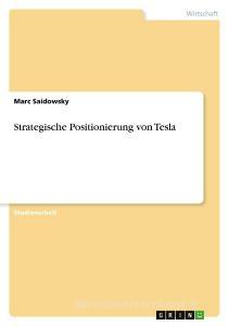 Strategische Positionierung von Tesla di Marc Saidowsky edito da GRIN Verlag