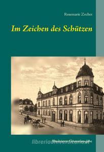 Im Zeichen des Schützen di Rosemarie Zocher edito da Books on Demand
