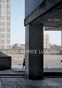 Avenue Patrice Lumumba di Guy Tillim edito da Prestel