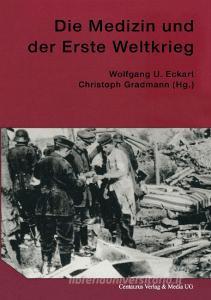 Die Medizin und der Erste Weltkrieg edito da Centaurus Verlag & Media