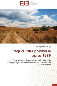 L'agriculture polonaise après 1989 di Katarzyna Kacperczyk edito da Editions universitaires europeennes EUE